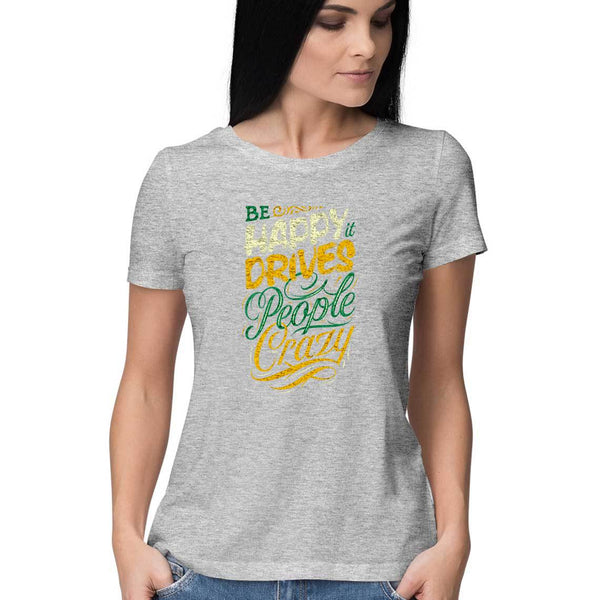 Be Happy and It Drives People Crazy